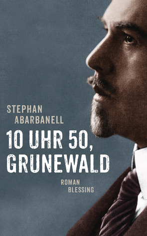 10 Uhr 50, Grunewald von Abarbanell,  Stephan