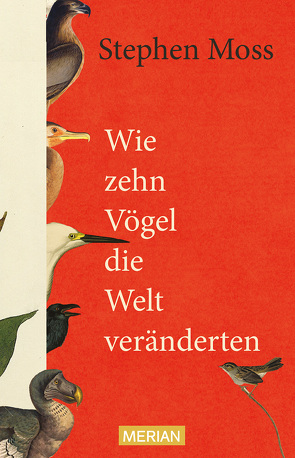 Wie zehn Vögel die Welt veränderten von Moss,  Stephen, Pesch,  Ursula, Ranke,  Elsbeth