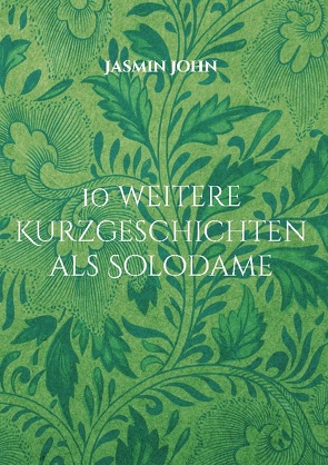 10 weitere Kurzgeschichten als Solodame von John,  Jasmin