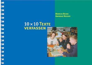 10 x 10 Texte verfassen von Bundi,  Markus, Neeser,  Andreas