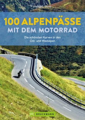 100 Alpenpässe mit dem Motorrad von Studt,  Heinz E.