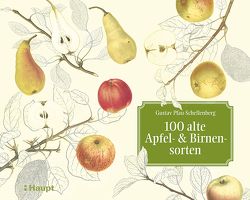 100 alte Apfel- und Birnensorten von Lienhard,  Luc, Pfau-Schellenberg,  Gustav