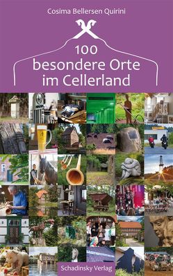 100 besondere Orte im Celler Land von Bellersen Quirini,  Cosima, Loeper,  Ulrich