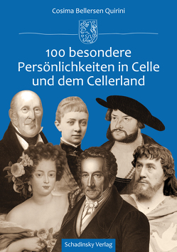 100 besondere Persönlichkeiten in Celle und dem Cellerland von Bellersen Quirini,  Cosima