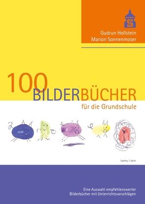 100 Bilderbücher für die Grundschule von Hollstein,  Gudrun, Sonnenmoser,  Marion