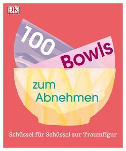 100 Bowls zum Abnehmen von Whinney,  Heather