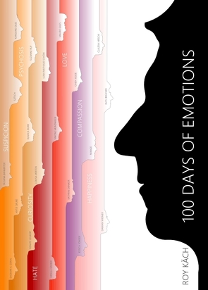 100 Days of Emotions von Abgottspon,  Martin, Alagic,  Emina, Baltisberger,  Kathia, Bangerter,  Klaus, Bangerter,  Tatjana, Brand,  Franziska, Bruecker,  Ruth, Burri,  Blanca, Cadisch,  Lea, Däniker,  Kathrin, Dick,  Annemarie, Dreher,  Armin, Felchlin,  Hannes, Furrer,  Stefan, Gabathuler,  Pia, Giles,  Karoline, Giles,  Mauro, Girsberger,  Fabienne, Gloor,  Edith, Grahl,  Dagmar, Greber,  Ursula, Grube,  Antje, Haller,  Susanne, Hirschi,  Claudia, Jegge,  Cindy, Josiger,  Jessica, Käch,  Isabelle, Käch,  Roy, Käch,  Samuel, Kaufmann,  Beat, Krell,  Michael, Leukert,  Renate, Märki,  Oliver, Merten,  Louisa, Mixage,  Autor, Mixage,  Mixage, Moser,  Mark, Mundwiler,  Simone, Nathalie Schön,  Luna, Papis,  Alexandra, Ruf,  Suzanne, Sätsch,  Autor, Sätsch,  Sätsch, Selman,  Lejla, Stauffer,  Beat, Steiner,  Diana, Steiner,  Sabrina, von Rotz,  Vera, Widmer,  Damian, Widmer,  Myrta, Wieland,  Melanie