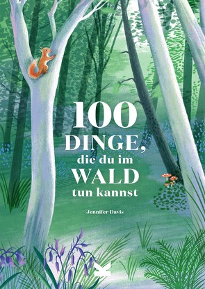 100 Dinge, die du im Wald tun kannst von Davis,  Jennifer, Taylor,  Eleanor