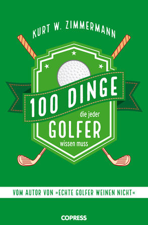 100 Dinge, die jeder Golfer wissen muss von Zimmermann,  Kurt W