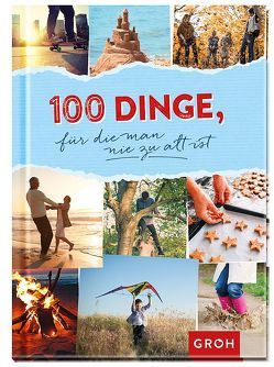 100 Dinge, für die man nie zu alt ist von Groh Verlag