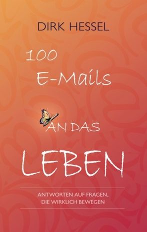 100 E-Mails an das Leben von Hessel,  Dirk