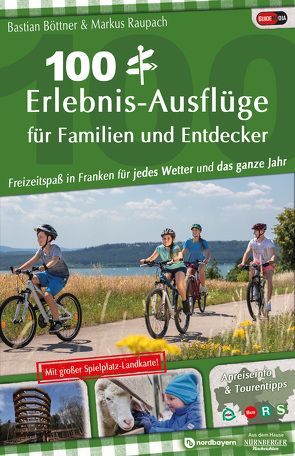 100 Erlebnis-Ausflüge für Familien und Entdecker von Böttner,  Bastian, Raupach,  Markus