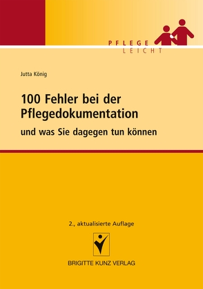 100 Fehler bei der Pflegedokumentation von König,  Jutta