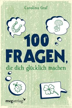 100 Fragen, die dich glücklich machen von Graf,  Carolina