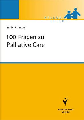 100 Fragen zu Palliative Care von Hametner,  Ingrid