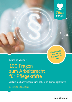 100 Fragen zum Arbeitsrecht für Pflegekräfte von Weber,  Martina