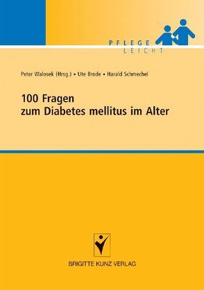 100 Fragen zum Diabetes mellitus im Alter von Brode,  Ute, Schmechel,  Harald, Walosek,  Peter