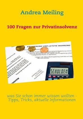 100 Fragen zur Privatinsolvenz von Meiling,  Andrea