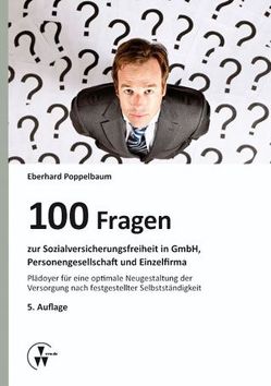 100 Fragen zur Sozialversicherungsfreiheit in GmbH, Personengesellschaft und Einzelfirma von Poppelbaum,  Eberhard