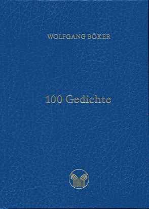 100 Gedichte von Böker,  Wolfgang