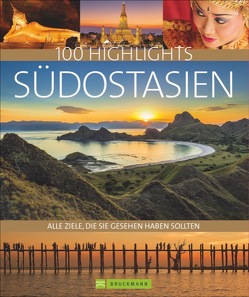 100 Highlights Südostasien von Hein,  Christoph, Hein,  Sabine, Maeritz,  Kay, Schiller,  Bernd, Zaglitsch,  Hans