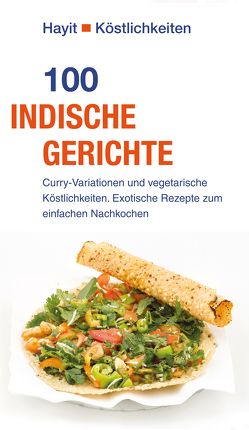 100 indische Gerichte von Hayit,  Ertay, Weise,  Vivien, Weise,  Wolfgang