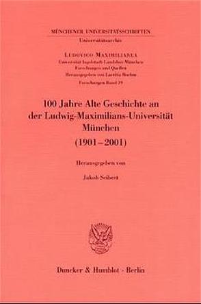 100 Jahre Alte Geschichte an der Ludwig-Maximilians-Universität München (1901-2001). von Seibert,  Jakob