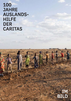 100 Jahre Auslandshilfe der Caritas von Caritas international