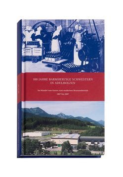 100 Jahre Barmherzige Schwestern in Adelholzen von Hempe,  Mechthild