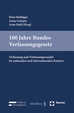 100 Jahre Bundesverfassungsgesetz von Bußjäger,  Peter, Gamper,  Anna, Kahl,  Arno