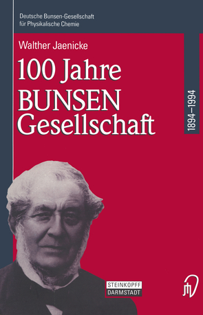 100 Jahre Bunsen-Gesellschaft 1894 – 1994 von Deutsche Bunsen-Gesellschaft für Physikalische Chemie, Jaenicke,  Walther