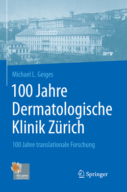 100 Jahre Dermatologische Klinik Zürich von Burg,  Günter, Frey-Blanc,  Catherine, Geiges,  Michael