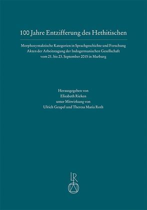 100 Jahre Entzifferung des Hethitischen von Rieken,  Elisabeth