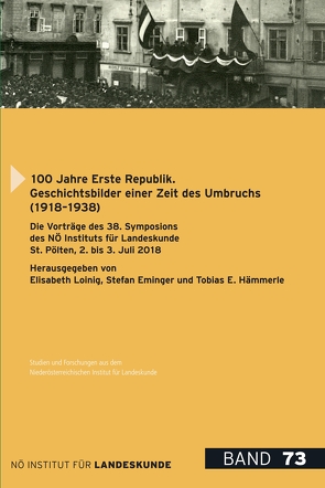 100 Jahre Erste Republik. Geschichtsbilder einer Zeit des Umbruchs (1918-1938) von Barnay,  Markus, Brait,  Andrea, Eminger,  Stefan, Hämmerle,  Tobias E., Kieninger,  Anna, Loinig,  Elisabeth, Melichar,  Peter, Meran,  Eva, Mittnik,  Philipp, Moser,  Karin, Pelinka,  Anton, Pfundner,  Robert, Rapp,  Christian, Rosecker,  Michael