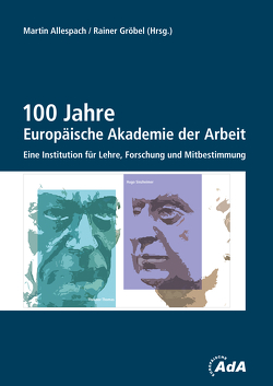 100 Jahre Europäische Akademie der Arbeit von Allespach,  Martin, Fattmann,  Rainer, Gröbel,  Rainer