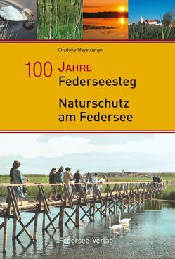 100 Jahre Federseesteg von Einstein,  Jost, Mayenberger,  Charlotte