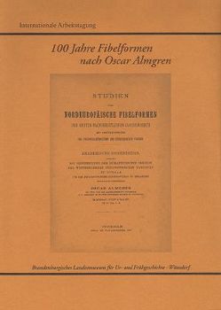 100 Jahre Fibelformen nach Oscar Almgren von Kunow,  Jürgen