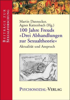 100 Jahre Freuds ‚Drei Abhandlungen zur Sexualtheorie‘ von Dannecker,  Martin, Giefer,  Michael, Katzenbach,  Agnes