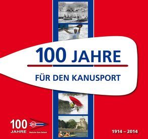 100 Jahre für den Kanusport von Reinmuth,  Dieter, Strubel,  Oliver