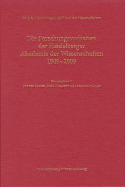 100 Jahre Heidelberger Akademie der Wissenschaften / Die Forschungsvorhaben der Heidelberger Akademie der Wissenschaften 1909-2009 von Sellin,  Volker, Wolgast,  Eike, Zwies,  Sebastian