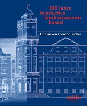 100 Jahre Hessisches Landesmuseum Kassel von Küster,  Bernd, Pütz,  Frank, Röhring,  Micha, Schlegel,  Astrid