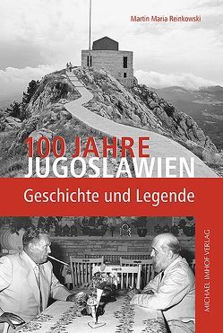 100 Jahre Jugoslawien von Reinkowski,  Martin Maria