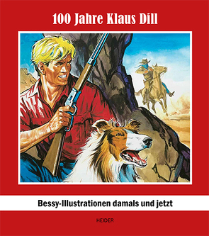 100 JAHRE KLAUS DILL – BESSY – ILLUSTRATIONEN DAMALS UND JETZT