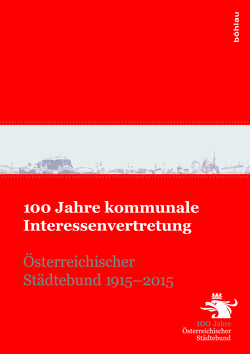 100 Jahre kommunale Interessenvertretung von Lackner,  Helmut, Leidinger,  Hannes, Rafetseder,  Hermann, Weigl,  Andreas, Weninger,  Thomas