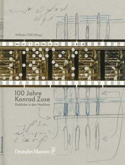 100 Jahre Konrad Zuse von Füssl,  Wilhelm