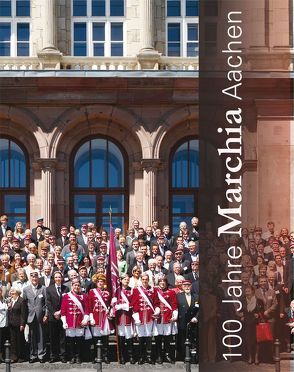 100 Jahre Marchia Aachen von Kreft,  Thomas