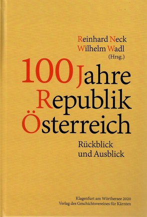 100 Jahre Republik Österreich von Neck,  Reinhard, Wadl,  Wilhelm
