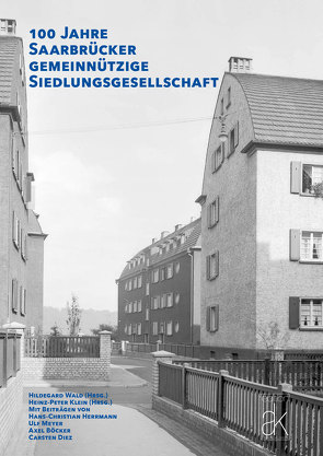 100 Jahre Saarbrücker gemeinnützige Siedlungsgesellschaft von Böcker,  Axel, Diez,  Carsten, Herrmann,  Hans-Christian, Meyer,  Ulf