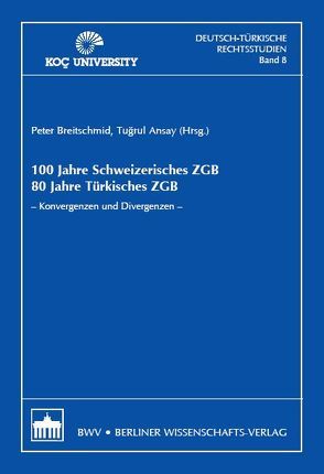 100 Jahre Schweizerisches ZGB 80 Jahre Türkisches ZGB von Breitschmid,  Peter, Tugrul,  Ansay