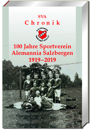 100 Jahre Sportverein Alemannia Salzbergen (Chronik) von Brinker,  Alfred, Gravel,  Patrik, Niemeier,  Andreas, Schäfer,  Günter, Winnemöller,  Karl-Heinz